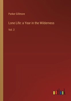 Paperback Lone Life: a Year in the Wilderness: Vol. 2 Book