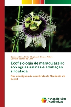 Paperback Ecofisiologia de maracujazeiro sob águas salinas e adubação silicatada [Portuguese] Book