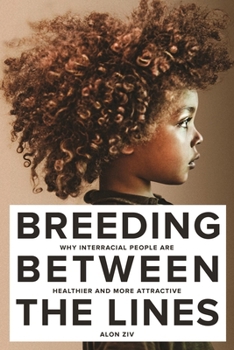 Paperback Breeding Between the Lines: Why Interracial People Are Healthier and More Attractive Book