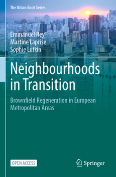 Neighbourhoods in Transition: Brownfield Regeneration in European Metropolitan Areas - Book  of the Urban Book Series