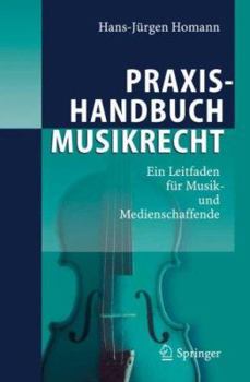 Hardcover Praxishandbuch Musikrecht: Ein Leitfaden Für Musik- Und Medienschaffende [German] Book