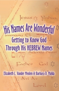 Paperback His Names Are Wonderful: Getting to Know God Through His Hebrew Names Book