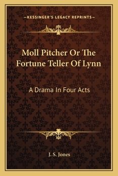 Paperback Moll Pitcher Or The Fortune Teller Of Lynn: A Drama In Four Acts Book