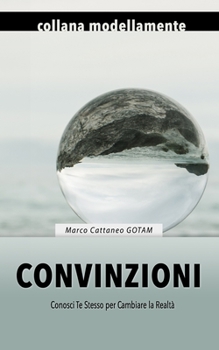 Paperback Convinzioni: Conosci Te Stesso per Cambiare la Realtà [Italian] Book