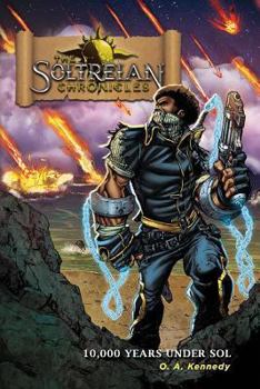 Paperback The Soltreian Chronicles: Ten Thousand Years Under Sol Book