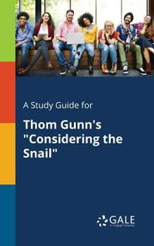 Paperback A Study Guide for Thom Gunn's "Considering the Snail" Book