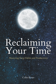 Paperback Reclaiming Your Time: Mastering Sleep Habits and Productivity Book