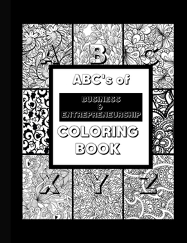 Abc's of Business & Entrepreneurship Coloring Book: For Adults and Kids Coloring Book Business and Entrepreneurship Theme