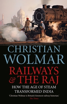 Paperback Railways & the Raj: How the Age of Steam Transformed India Book