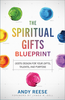 Paperback The Spiritual Gifts Blueprint: God's Design for Your Gifts, Talents, and Purpose Book