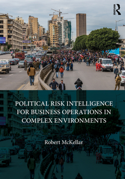 Hardcover Political Risk Intelligence for Business Operations in Complex Environments Book