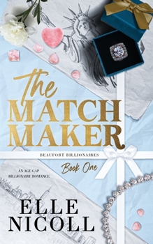 The Matchmaker: An Age Gap Billionaire Romance - Alternate Cover Edition (Beaufort Billionaires)