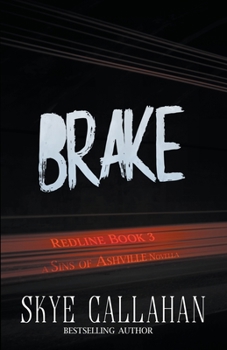 Brake (Sins of Ashville: Redline) - Book #3 of the Redline