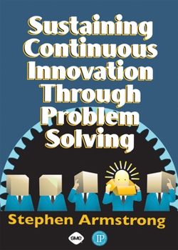 Hardcover Sustaining Continuous Innovation Through Problem Solving Book