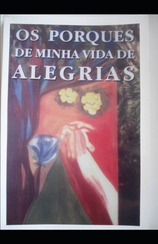 Paperback Os Porquês de Minha Vida de Alegrias [Portuguese] Book