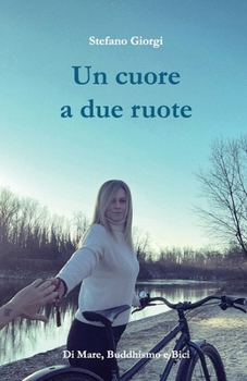 Paperback Un cuore a due ruote: Di Mare, Buddhismo e Bici [Italian] Book