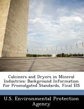 Calciners and Dryers in Mineral Industries: Background Information for Promulgated Standards, Final EIS