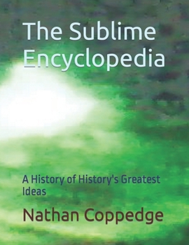 The Sublime Encyclopedia: A History of History's Greatest Ideas