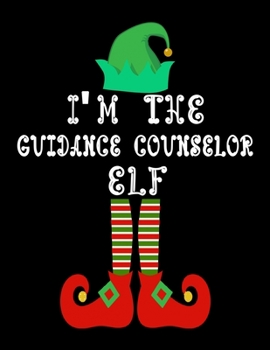 Paperback I'm the Guidance counselor Elf: Guidance counselor Notebook Journal 8.5 x 11 size 120 Pages Gifts Book