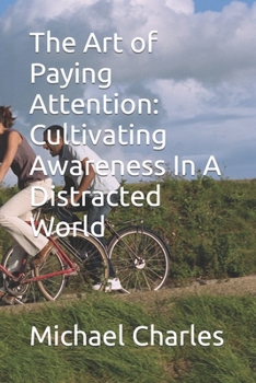 Paperback The Art of Paying Attention: Cultivating Awareness In A Distracted World [Large Print] Book