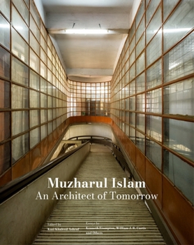 Hardcover Muzharul Islam, an Architect of Tomorrow: Architecture and Nation-Building in Bangladesh Book