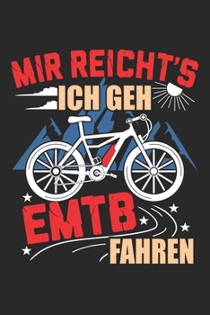 Mir Reichts Ich Geh EMTB Fahren: Notizbuch Mit 120 Linierten Seiten (German Edition)
