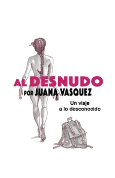 Paperback Al Desnudo: Un Viaje a Lo Desconocido [Spanish] Book