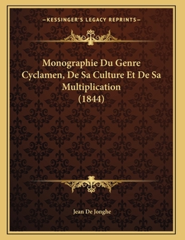 Paperback Monographie Du Genre Cyclamen, De Sa Culture Et De Sa Multiplication (1844) [French] Book