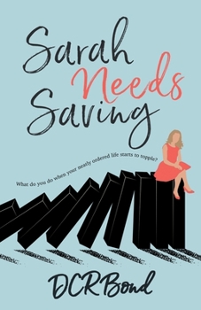 Paperback Sarah Needs Saving: A Fast-Paced domestic thriller set in rural Devon, the debut novel from DCR Bond, the promising new voice in Women's F Book