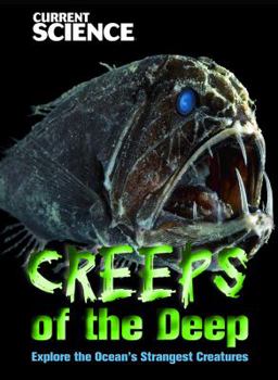 Library Binding Creeps of the Deep: Explore the Ocean's Strangest Creatures Book