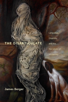 The Disarticulate: Language, Disability, and the Narratives of Modernity - Book  of the Cultural Front