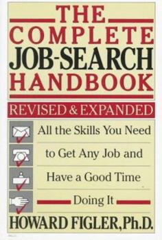 Paperback The Complete Job-Search Handbook: All the Skills You Need to Get Any Job and Have a Good Time Doing It Book