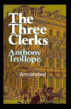 Paperback The Three Clerks Annotated Book