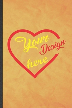 Your Design Here: Funny Blank Lined Design Notebook/ Journal, Graduation Appreciation Gratitude Thank You Souvenir Gag Gift, Superb Graphic 110 Pages