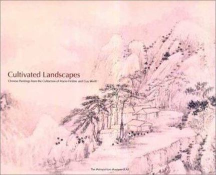 Hardcover Cultivated Landscapes: Chinese Paintings from the Collection of Marie-Helene and Guy Weill Book