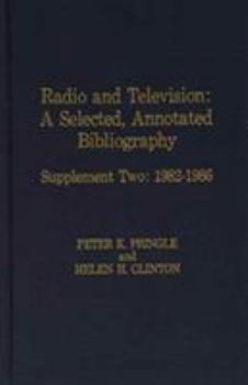 Hardcover Radio and Television: Supplement Two: 1982-1986: A Selected, Annotated Bibliography Book