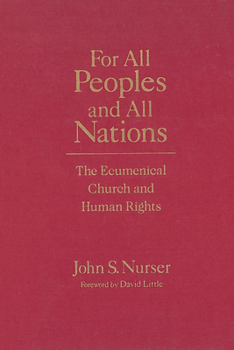 Hardcover For All Peoples and All Nations: The Ecumenical Church and Human Rights Book