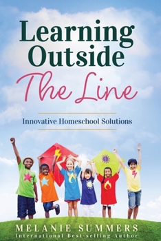 Paperback Learning Outside the Line: Innovative Homeschool Solutions Book