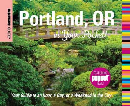 Hardcover Insiders' Guide(r) Portland, or in Your Pocket: Your Guide to an Hour, a Day, or a Weekend in the City Book