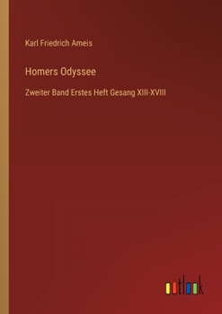 Paperback Homers Odyssee: Zweiter Band Erstes Heft Gesang XIII-XVIII [German] Book