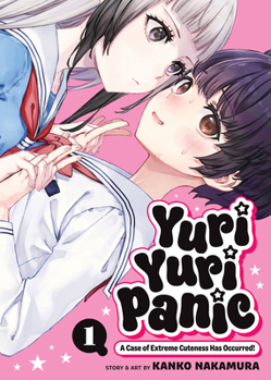 Paperback Yuri Yuri Panic: A Case of Extreme Cuteness Has Occurred! Vol. 1 Book