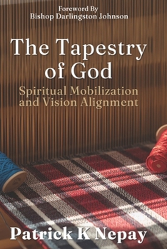 Paperback The Tapestry of God: Spiritual Mobilization and Vision Alignment Book