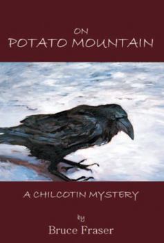 Paperback On Potato Mountain: A Chilcotin Mystery (Crime Mystery) Book