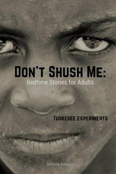 Paperback Don't Shush Me: Bedtime Stories for Adults: Tuskegee Experiments Book