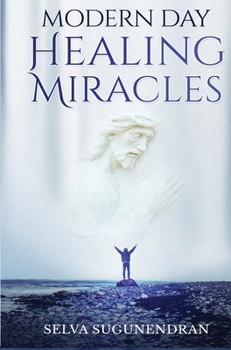 Hardcover Modern Day Healing Miracles: Miracles in the Bible, Church History, and Today Book
