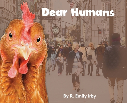 Dear Humans : Humans and Chickens Are More Alike Than You May Think!
