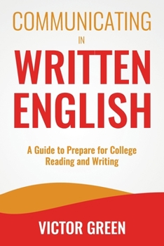 Paperback Communicating in Written English: A Guide to Prepare for College Level Reading and Writing Book