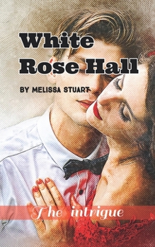 Paperback White Rose Hall: The Intrigue Book