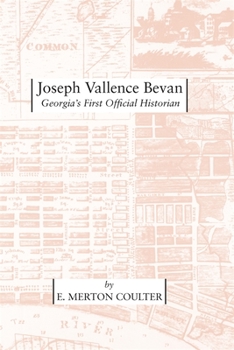 Joseph Vallence Bevan: Georgia's First Official Historian - Book  of the Wormsloe Foundation Publications