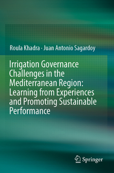 Paperback Irrigation Governance Challenges in the Mediterranean Region: Learning from Experiences and Promoting Sustainable Performance Book
